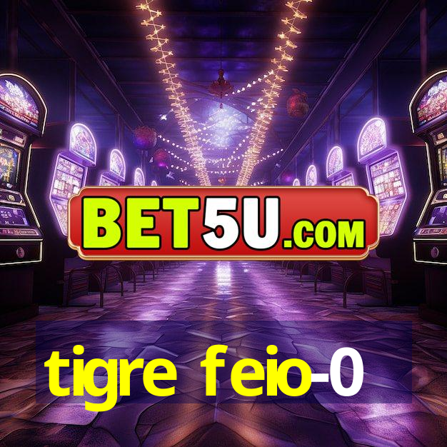 tigre feio